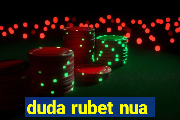 duda rubet nua